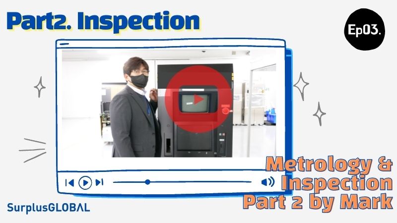 SurplusGLOBAL Equipment Training - Ep03. Metrology & Inspection Process (part2)